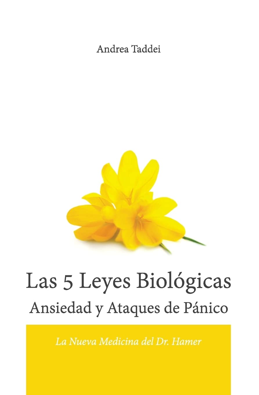 Libro: Las 5 Leyes Biologicas Ansiedad y Ataques de Panico: La Nueva Medicina del Dr. Hamer (Las 5 Leyes Biologicas y la Nueva Medicina Germánica)