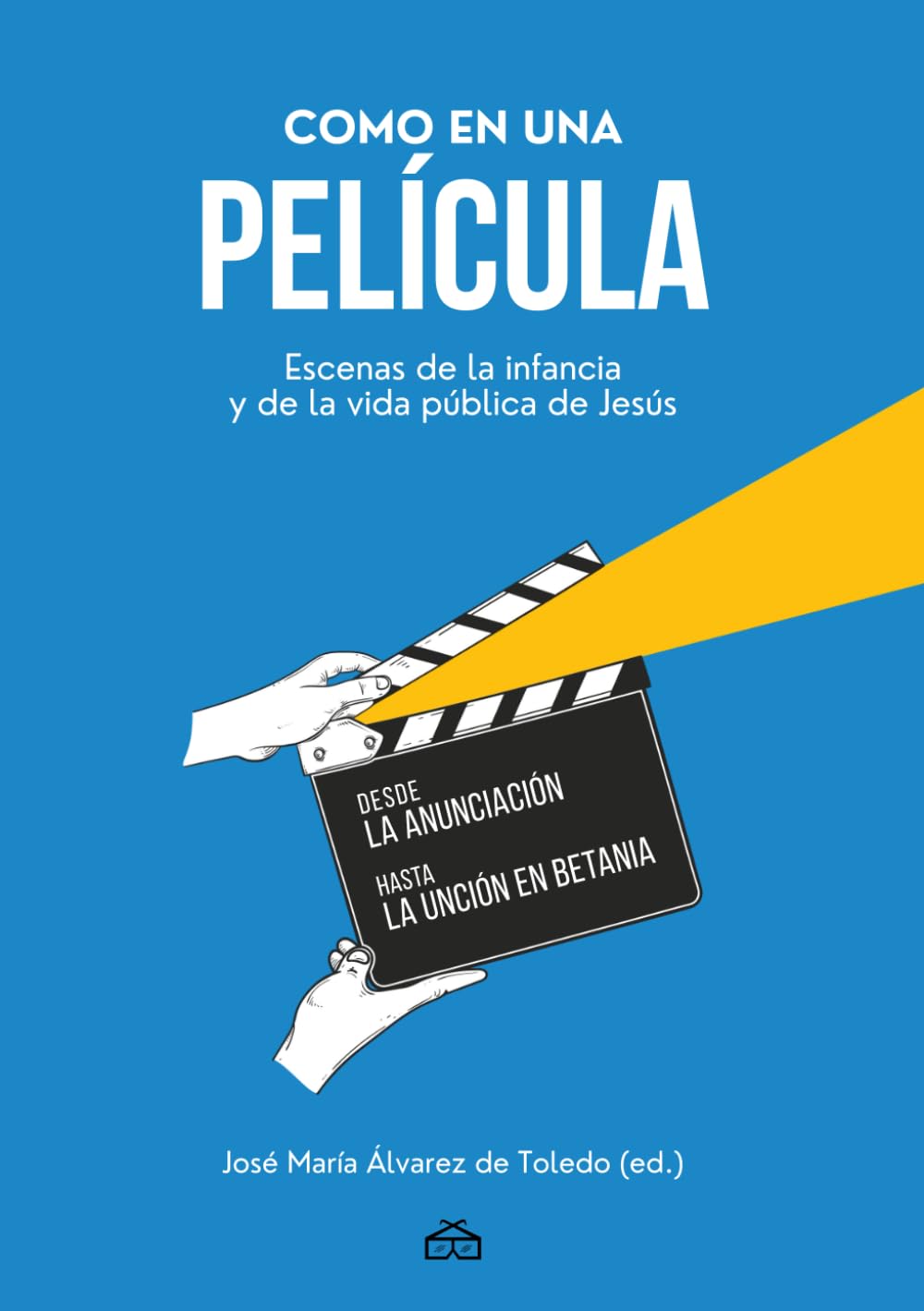 Libro: Como en una película: Escenas de la infancia y de la vida pública de Jesús (Spanish Edition)