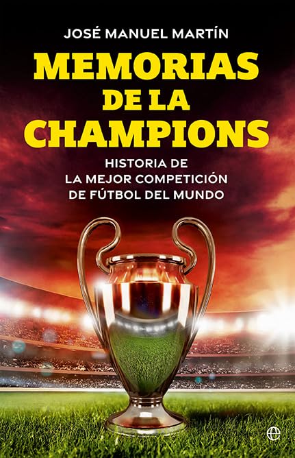 Memorias de la Champions: Historia de la mejor competición de fútbol del mundo (Deportes)