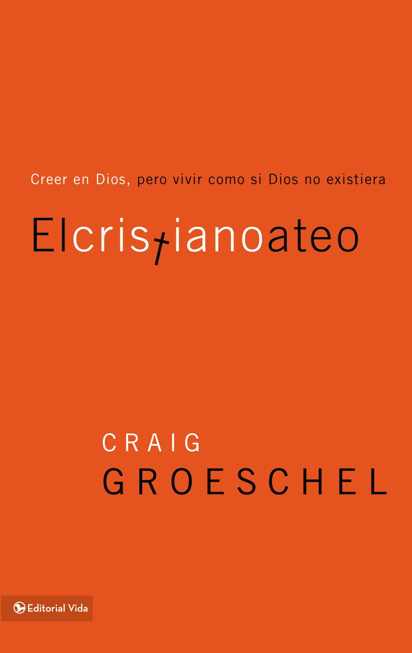 Libro: El cristiano ateo: Creer en Dios, pero vivir como si Dios no existiera (Spanish Edition)
