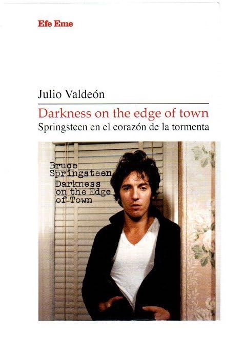 Libro: Darkness on the edge of town. Springsteen en el corazón de la tormenta
