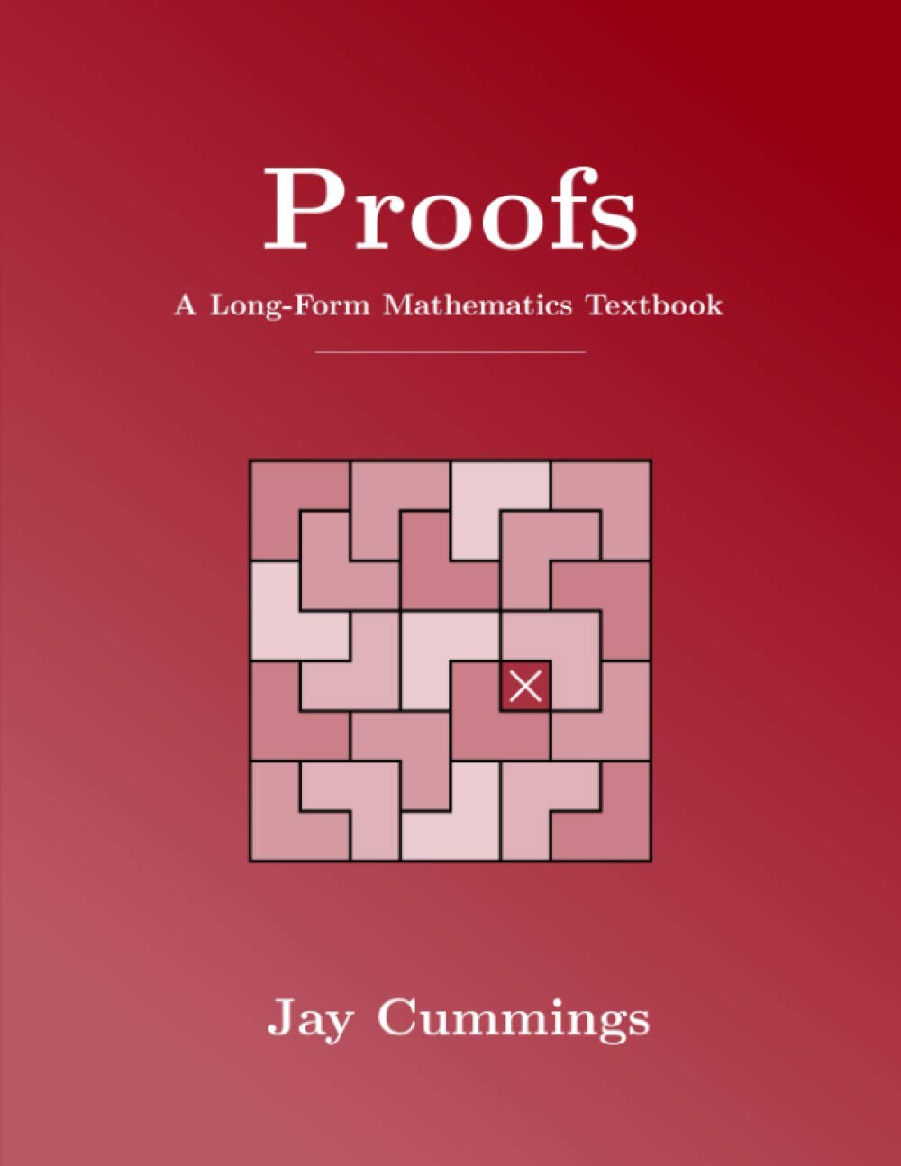 Libro: Proofs: A Long-Form Mathematics Textbook (The Long-Form Math Textbook Series)