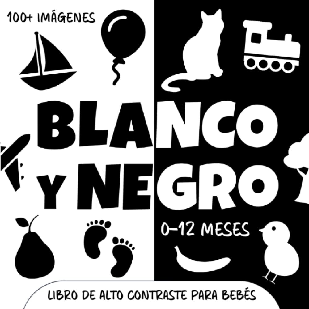 Libro: Blanco y Negro. Libro de Alto Contraste para Bebés: Más de 100 imágenes simples para estimular la vista de recién nacidos. Regalo idea juego bebé 0-12 meses