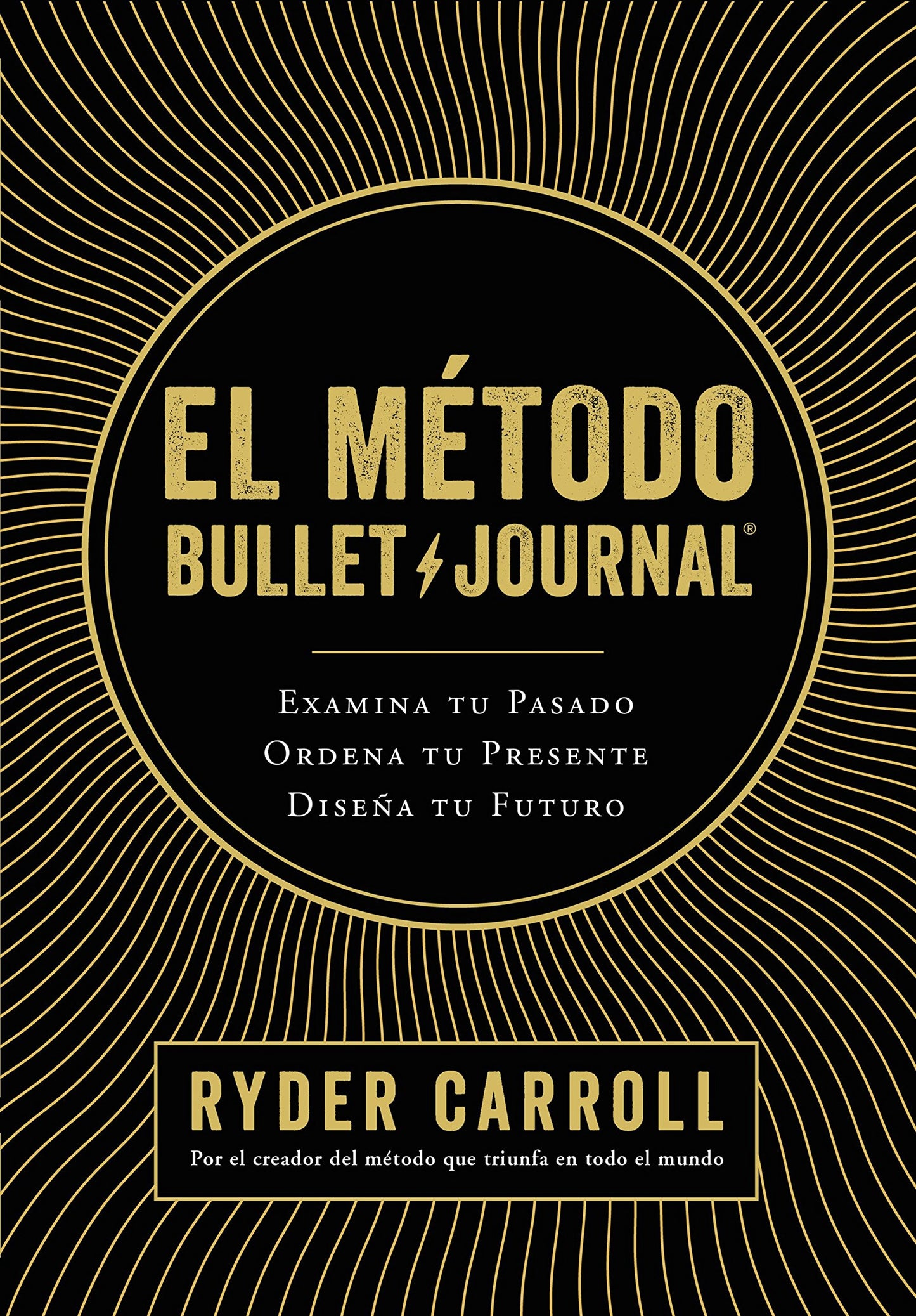 Libro: El método Bullet Journal: Examina tu pasado. Ordena tu presente. Diseña tu futuro (Prácticos)