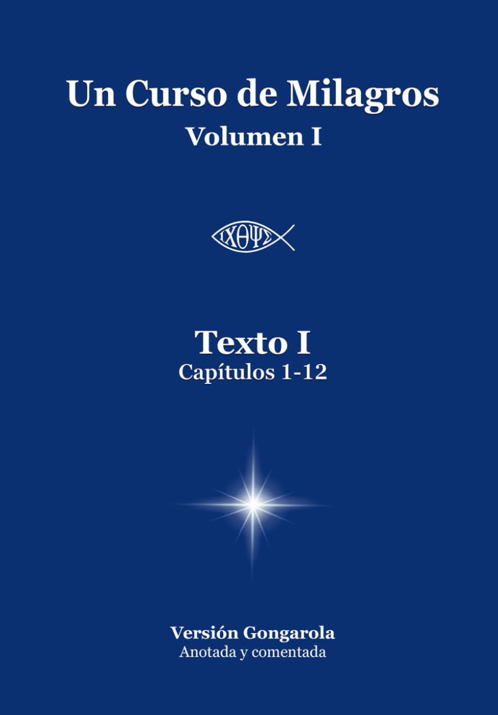 Libro: Texto I (Capítulos 1-12) de Un Curso de Milagros: Versión Gongarola VOLUMEN I