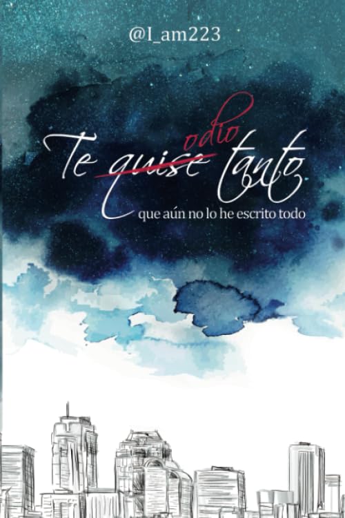 Libro: Te (quise) odio tanto que aún no lo he escrito todo