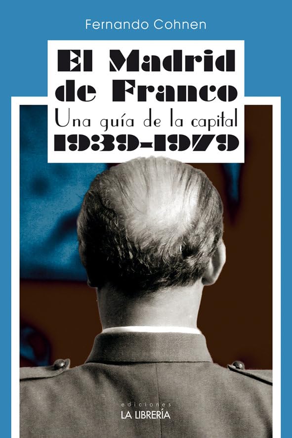 Libro: El Madrid de Franco. Una guía de la capital 1939 - 1979
