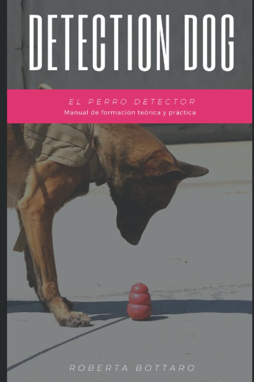 Libro: Detection dog - El perro detector: Manual de formación teórica y práctica (Spanish Edition)