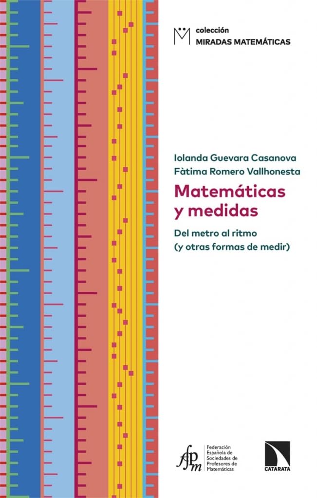 Matemáticas y medidas: Del metro al ritmo (y otras formas de medir): 36 (Miradas Matemáticas)