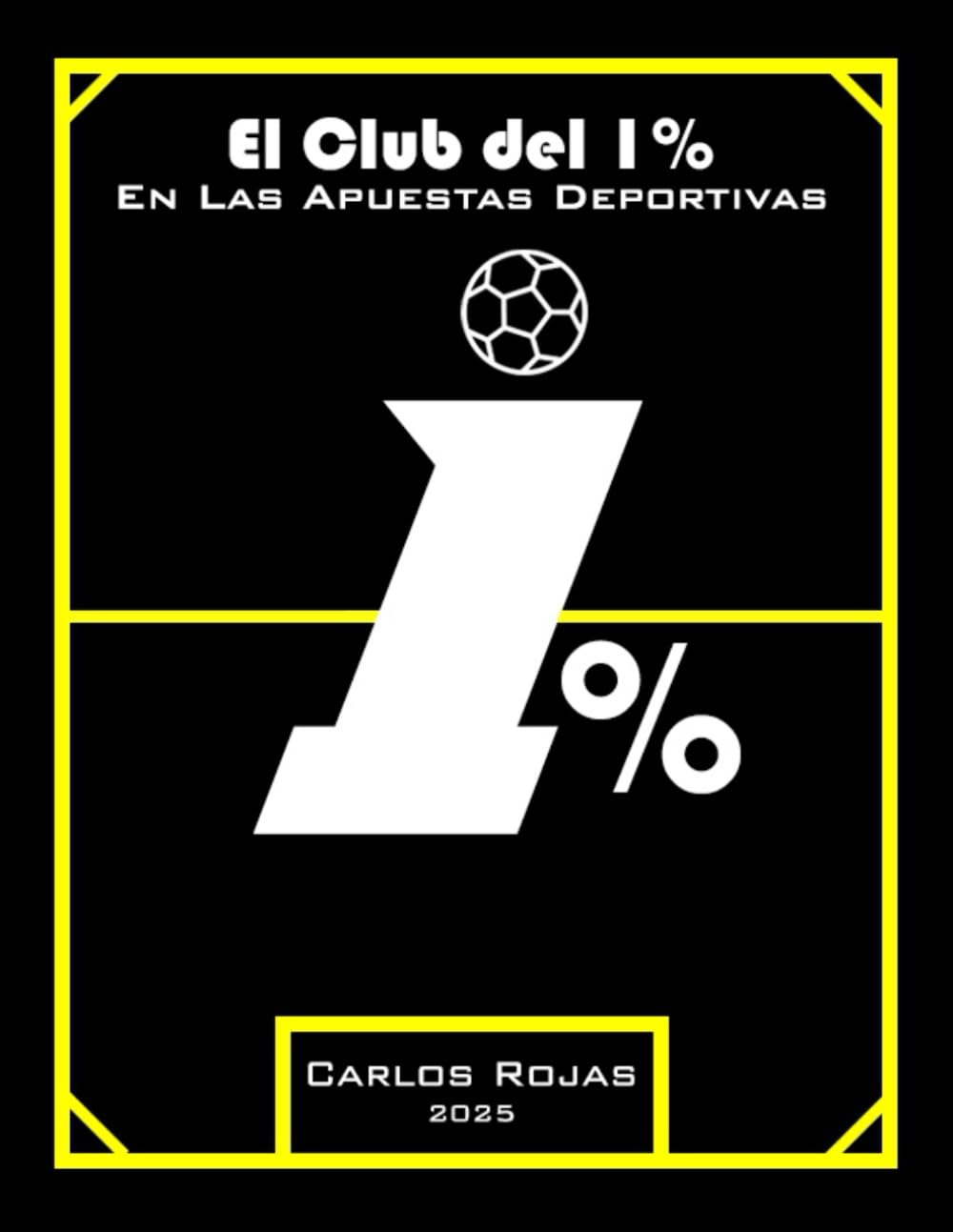Libro: El Club del 1% en Las Apuestas Deportivas: Los Secretos Detrás del Éxito en las Apuestas Deportivas