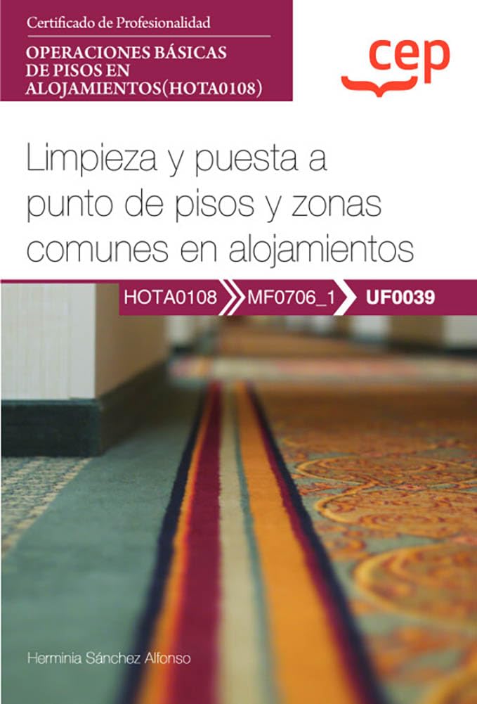 Libro: Manual. Limpieza y puesta a punto de pisos y zonas comunes en alojamientos (UF0039). Certificados de profesionalidad. Operaciones básicas de pisos en alojamientos (HOTA0108)