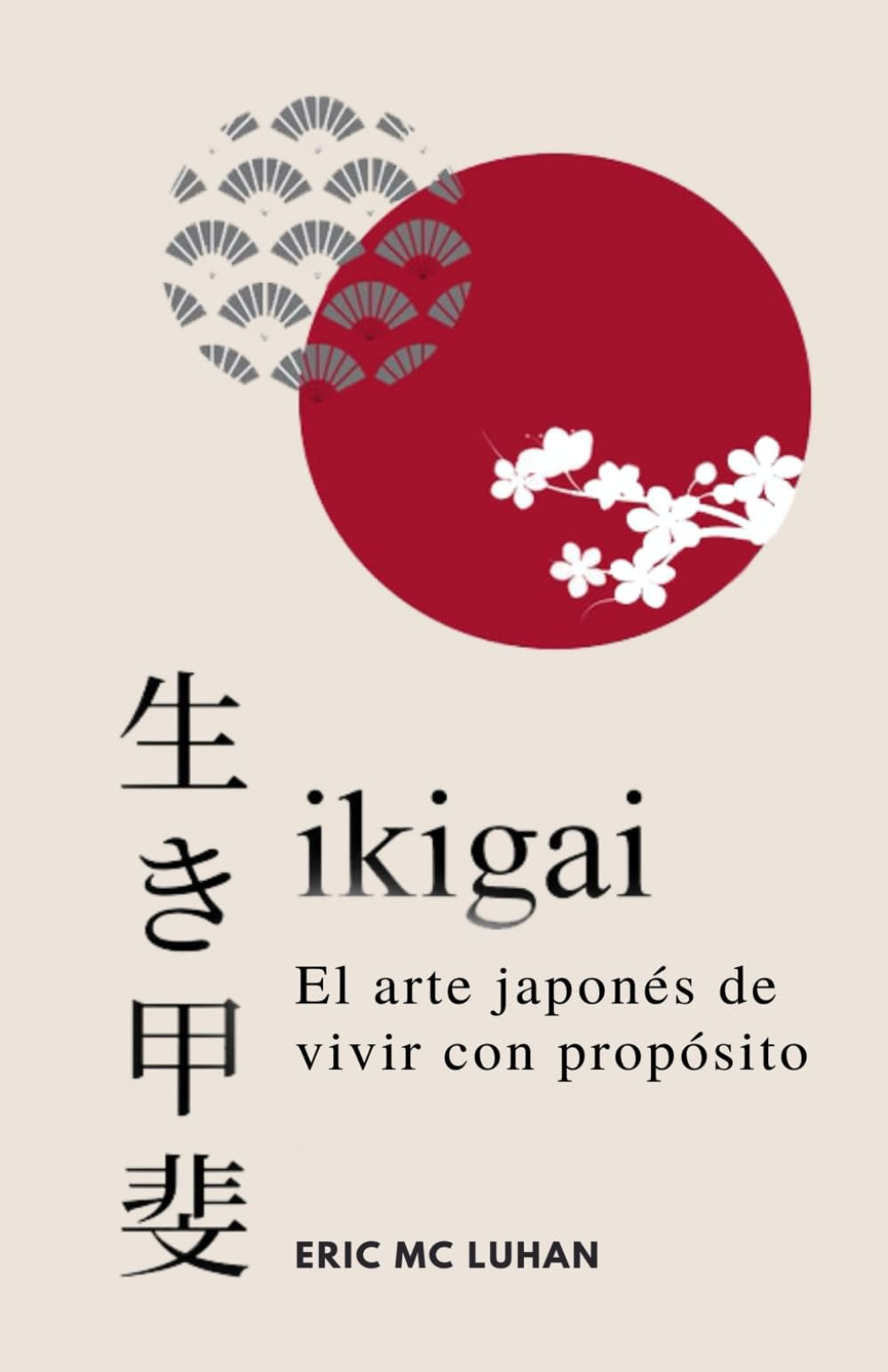 Libro: Ikigai, El arte japonés de vivir con propósito: Como alcanzar tu mejor versión con la sabiduría japonesa (Vivir Zen)