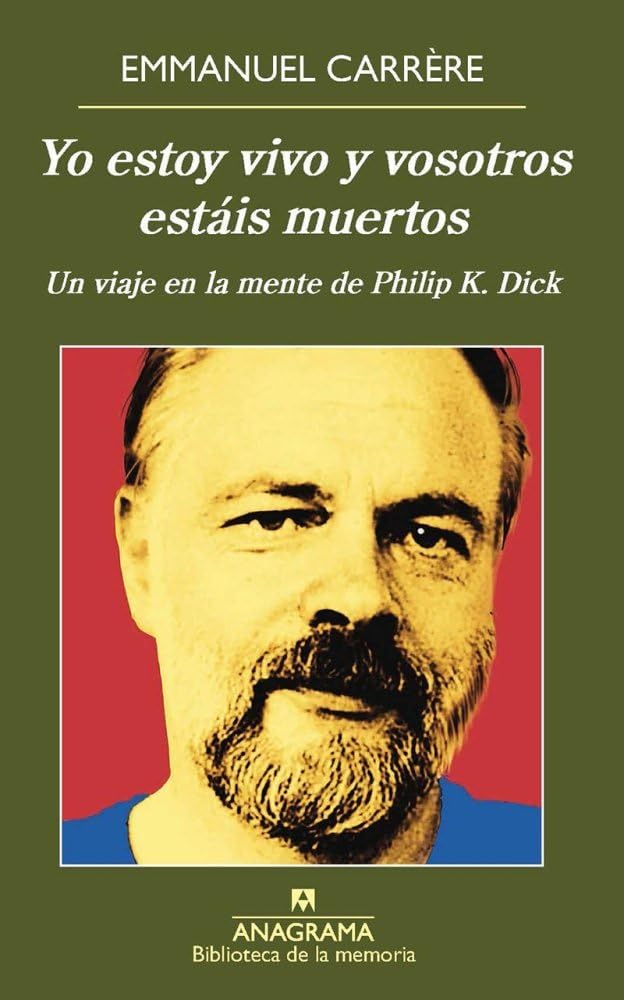 Libro: Yo estoy vivo y vosotros estáis muertos: Un Viaje En La Mente De Philip K. Dick: 38 (Biblioteca de la memoria)