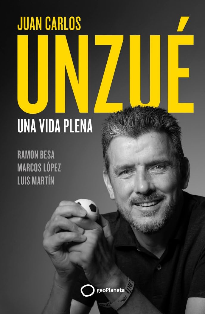 Libro: Juan Carlos Unzué - Una vida plena: Una vida plena (Deportes)