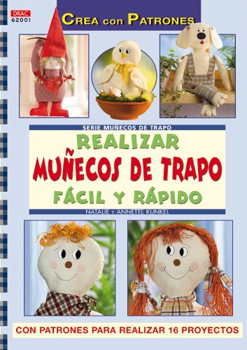 Libro: Serie Muñecos de trapo nº 1. REALIZAR MUÑECOS DE TRAPO FÁCIL Y RÁPIDO (Crea con patrones; Serie: Muñecos de trapo / Rag dolls) (Spanish Edition)