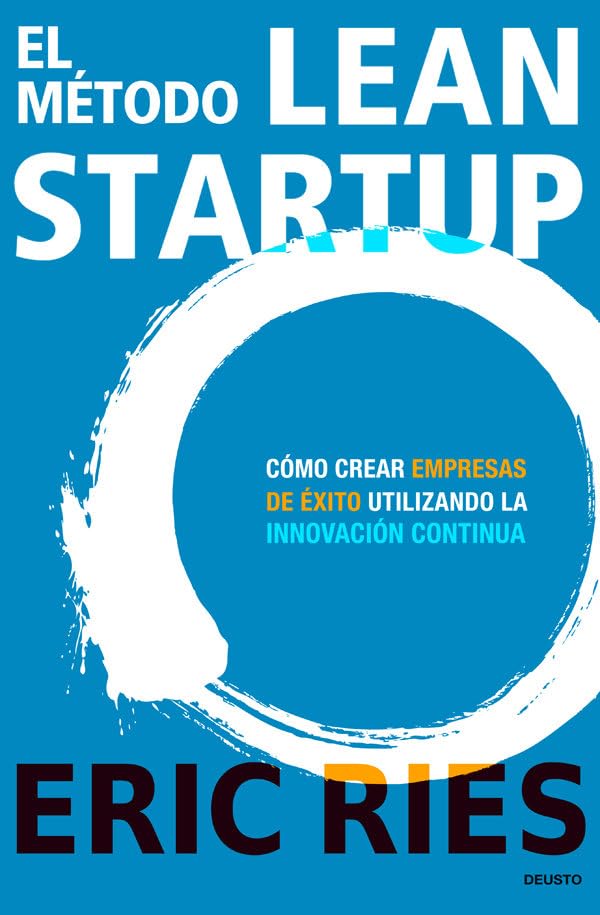 El método Lean Startup: Cómo crear empresas de éxito utilizando la innovación continua (Deusto)