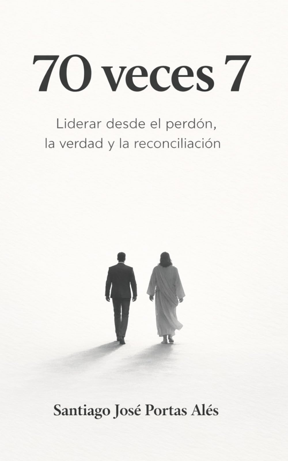 70 veces 7: Liderar desde el perdón, la verdad y la reconciliación