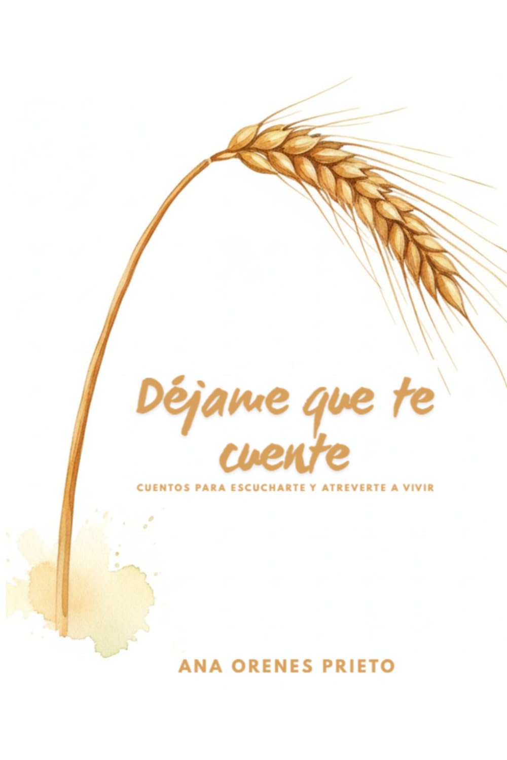 Libro: Déjame que te cuente: Cuentos para escucharte y atreverte a vivir