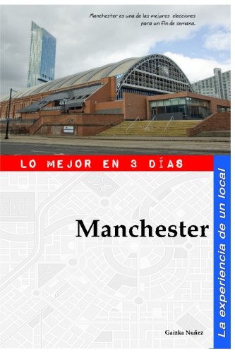 Libro: Manchester. Guía de viaje por un local: ¿Qué ver? y recorrido de 3 días por Manchester por los lugares imprescindibles (Spanish Edition)