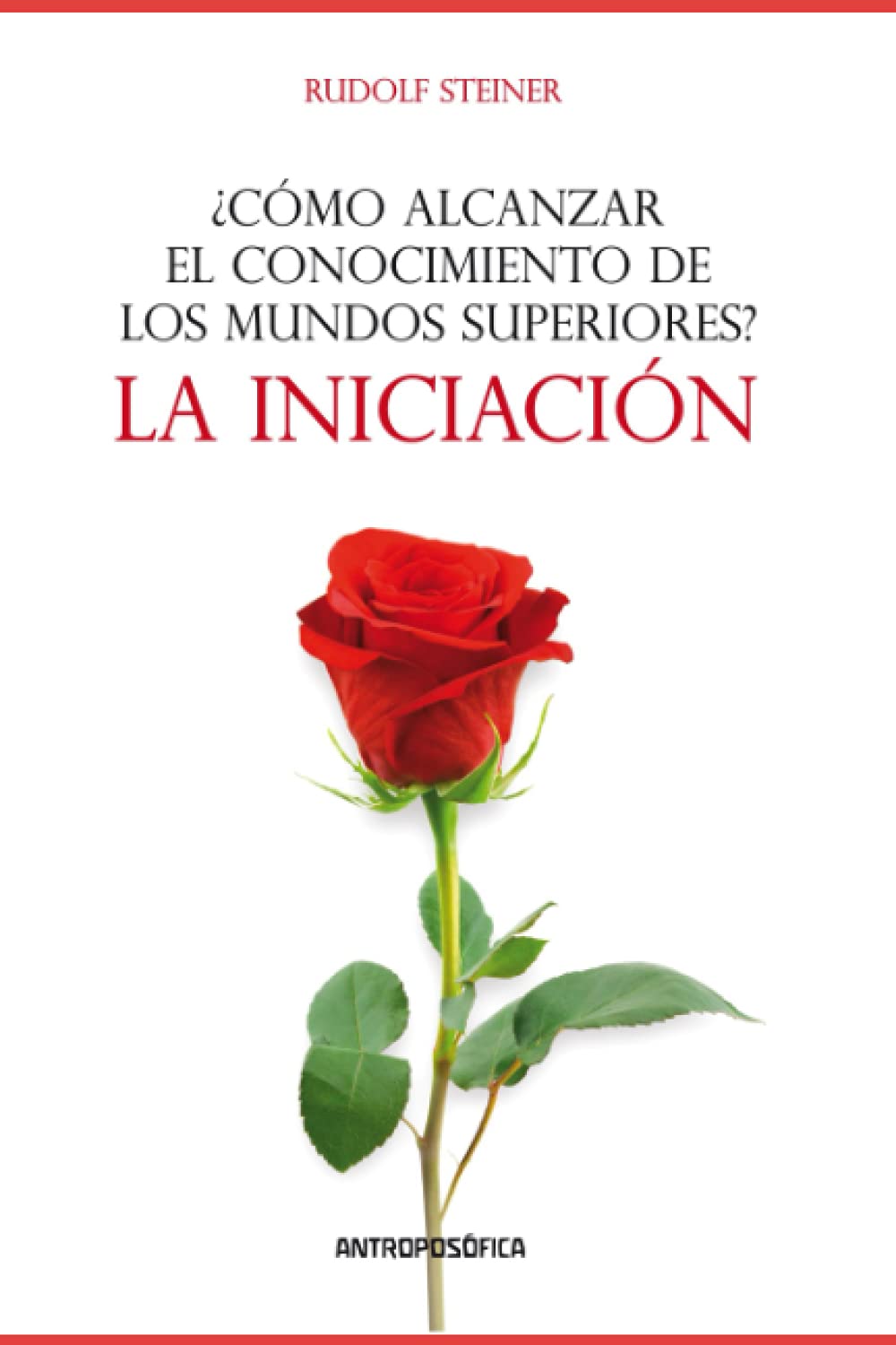 Libro: ¿Cómo alcanzar el conocimiento de los mundos superiores?: La iniciación