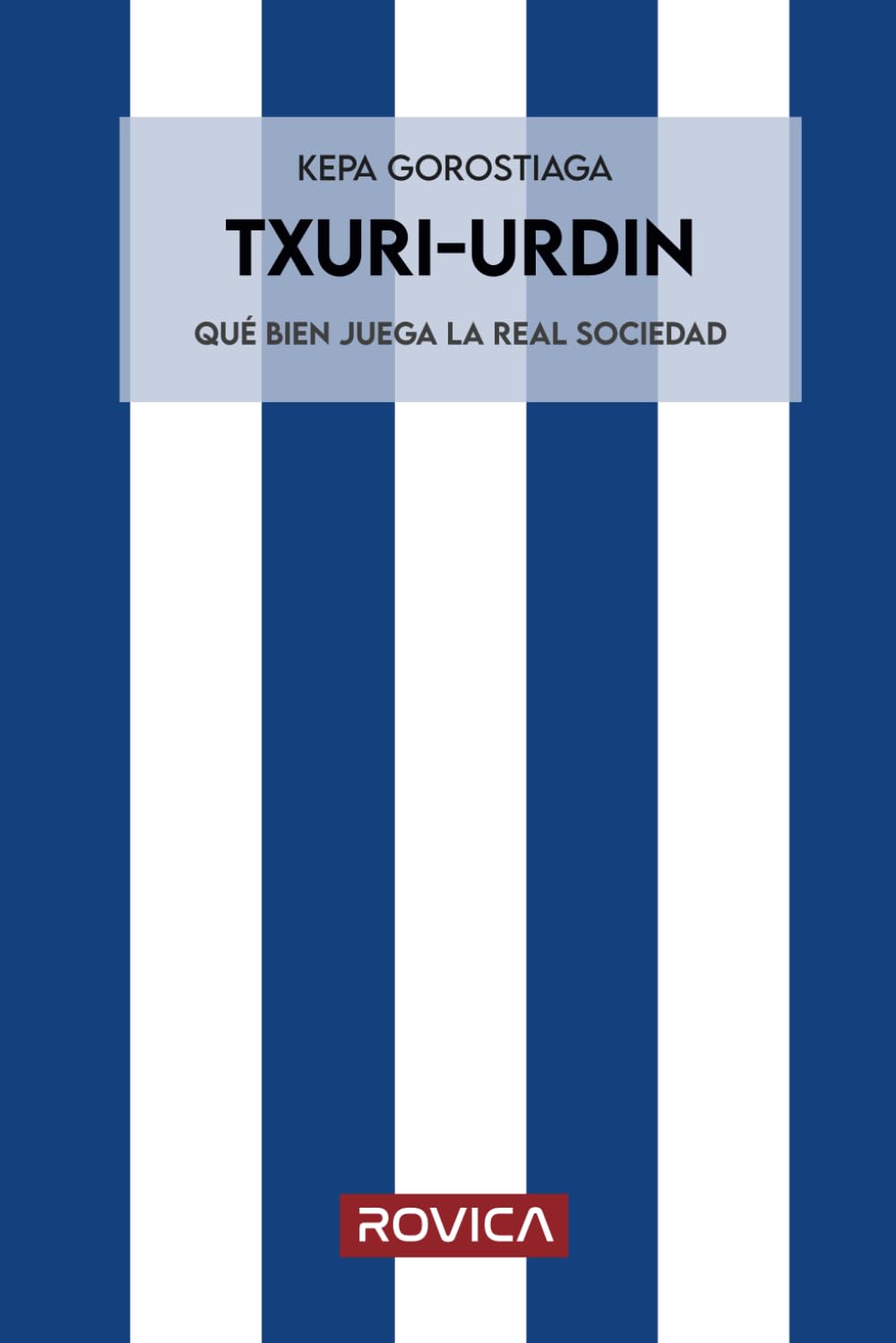 Libro: Txuri-urdin: Qué bien juega la Real Sociedad (Los Colores de mi Vida)