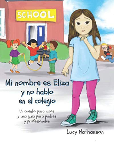 Libro: Mi nombre es Eliza y no hablo en el colegio (Spanish Edition)