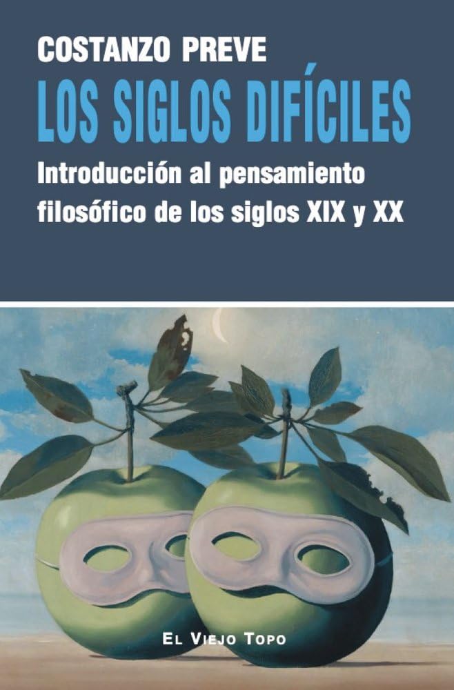 Libro: LOS SIGLOS DIFÍCILES: Introducción al pensamiento filosófico de los siglos XIX y XX
