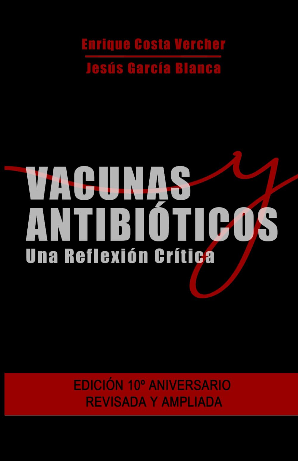 Libro: Vacunas y Antibióticos: Una Reflexión Crítica: A partir de la Hisrtoria de la Medicina y de los últimos descuberimientos de la Biología