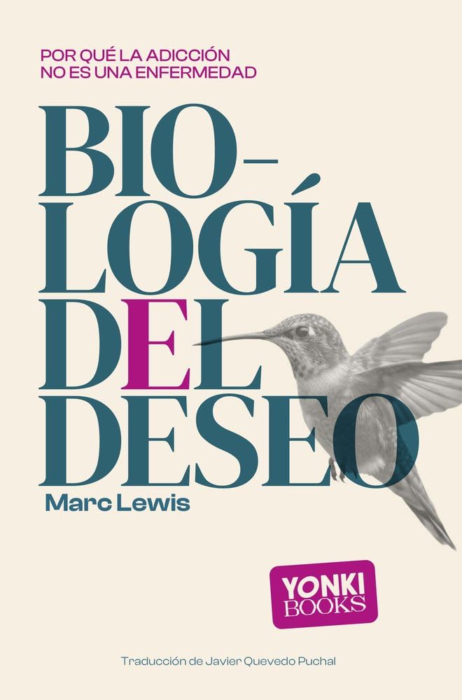 Libro: Biología del deseo: Por qué la adicción no es una enfermedad (Conocimiento)