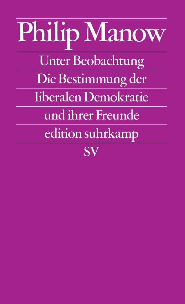 Libro: Unter Beobachtung: Die Bestimmung der liberalen Demokratie und ihrer Freunde | Das Buch zum vieldiskutierten Essay 'Der Geist der Gesetze' in der Zeitschrift 'Merkur': 2796