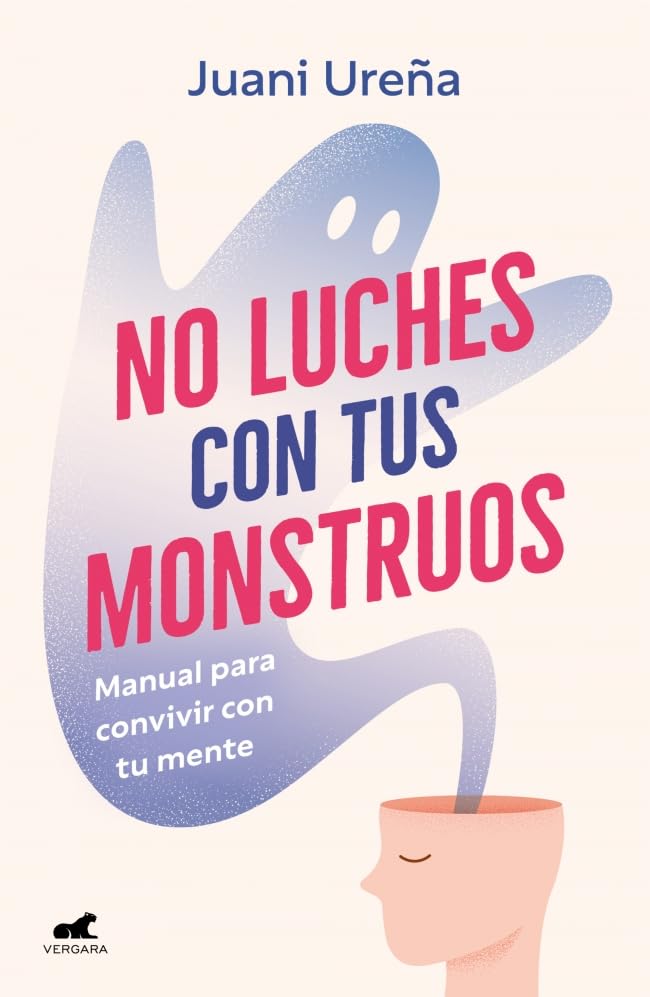 Libro: No luches con tus monstruos: Manual para convivir con tu mente (Vergara)