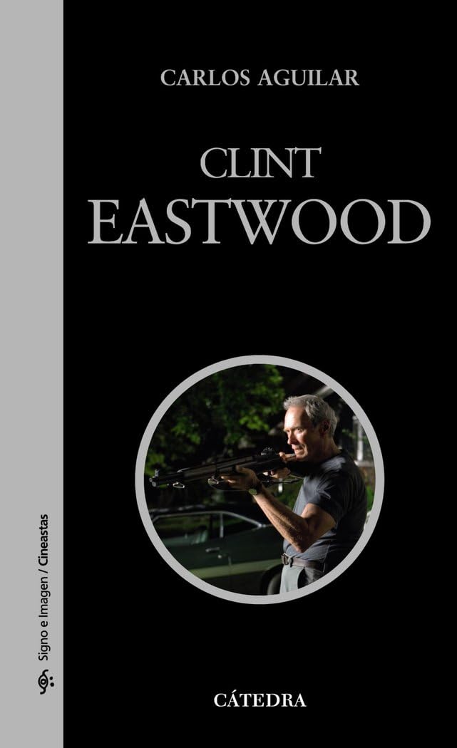 Libro: Clint Eastwood (Signo e imagen: Cineastas / Sign and Image: Moviemakers) (Spanish Edition)