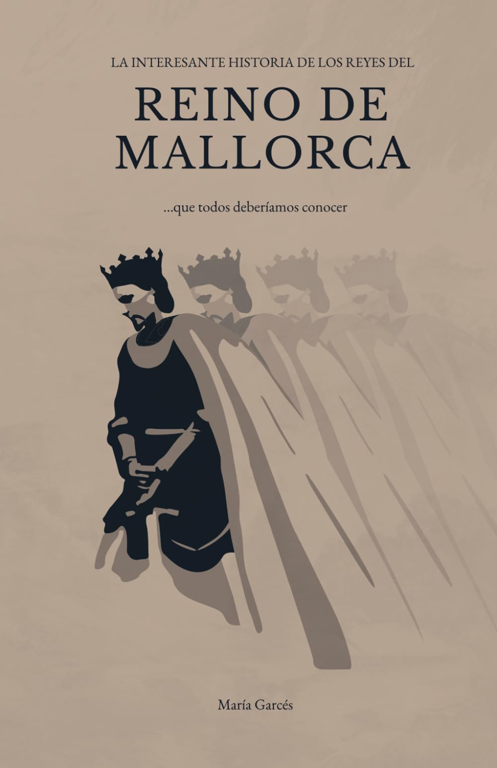 Libro: LA INTERESANTE HISTORIA DEL REINO DE MALLORCA: ...que todos deberíamos conocer (Reino de Mallorca/ Regne de Mallorca)