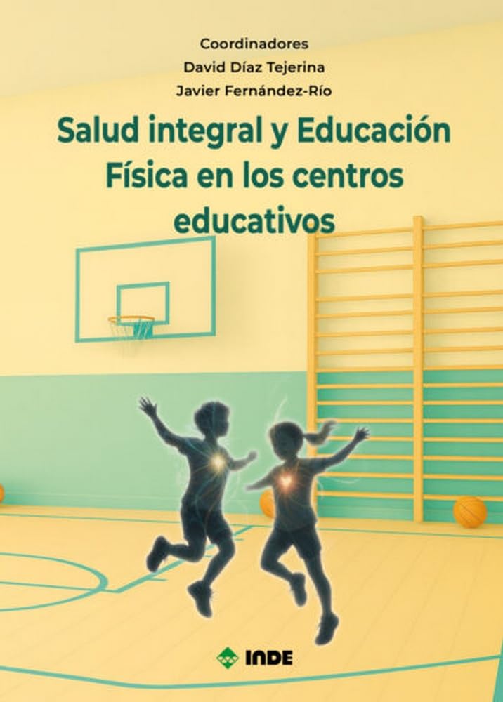 Libro: SALUD INTEGRAL Y EDUCACIÓN FÍSICA EN LOS CENTROS EDUCATIVOS