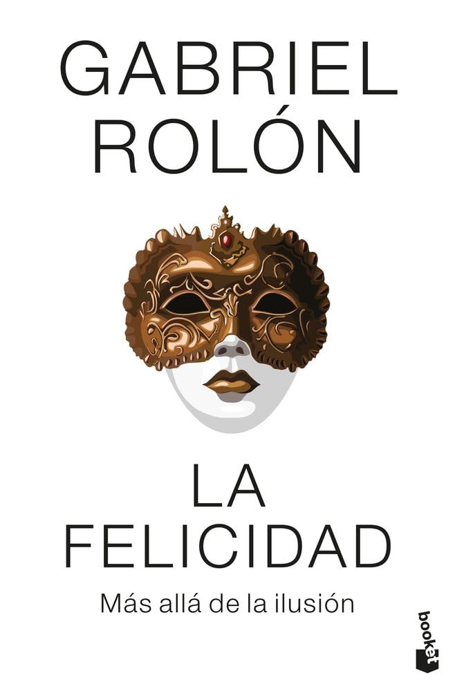La felicidad: Más allá de la ilusión (Ciencias Humanas y Sociales)