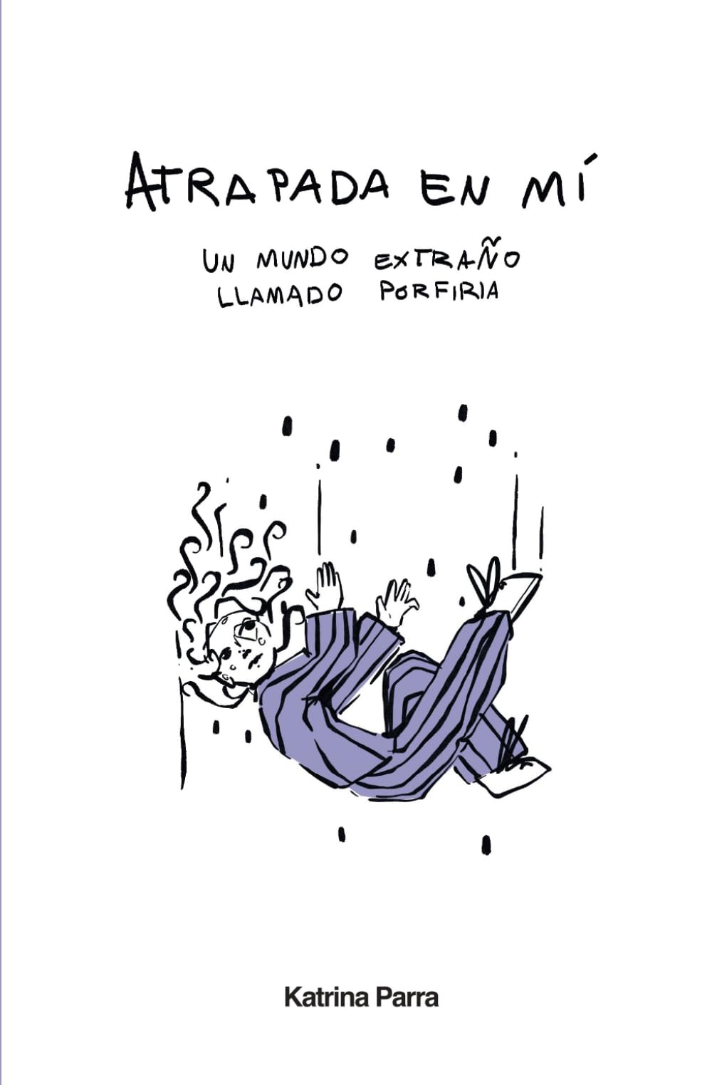 Libro: Atrapada en mí: Un mundo extraño llamado porfiria