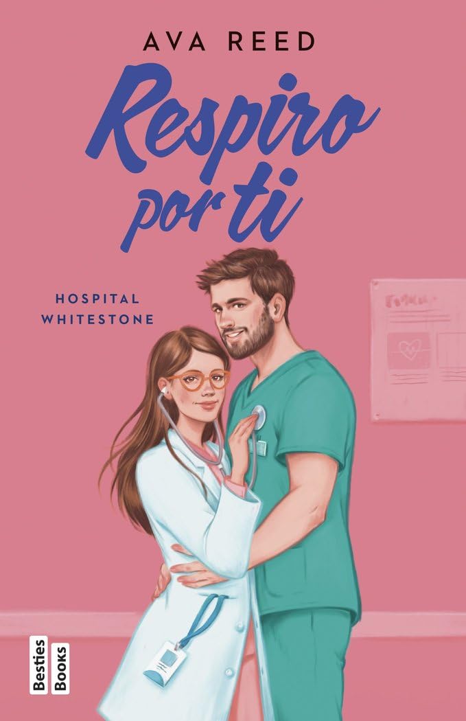 Libro: Respiro por ti (Serie Hospital Whitestone 3) (BestiesBooks)