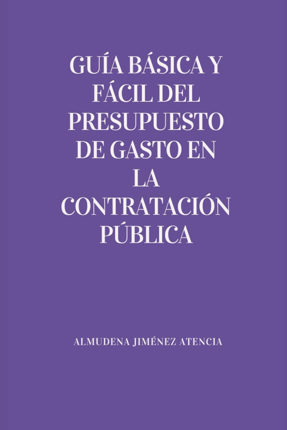 Libro: Guía básica y fácil del presupuesto de gasto en la contratación pública (Spanish Edition)