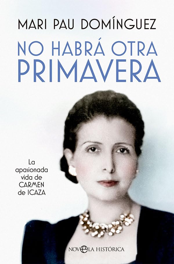 Libro: No habrá otra primavera: La apasionada vida de Carmen de Icaza