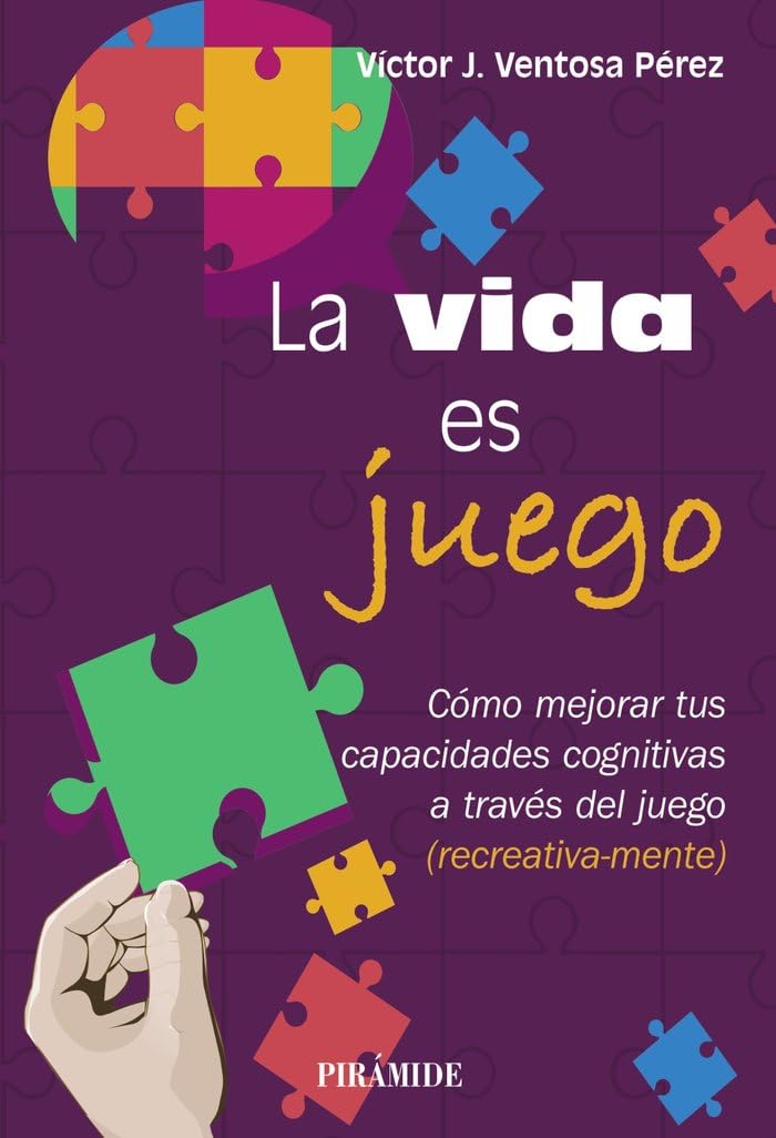 Libro: La vida es juego: Cómo mejorar tus capacidades cognitivas a través del juego (recreativa-mente) (Manuales prácticos)