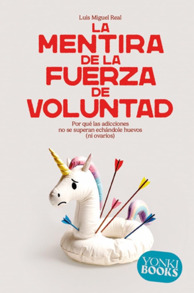 La mentira de la fuerza de voluntad (Yonki Books)