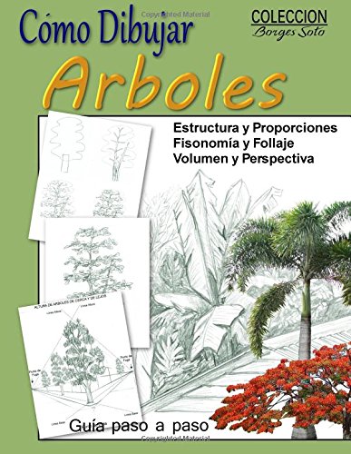 Libro: Como Dibujar Arboles / Fundamentos del Paisaje: Estructura, fisonomia, texturas y follaje (Coleccion Borges Soto) (Spanish Edition)