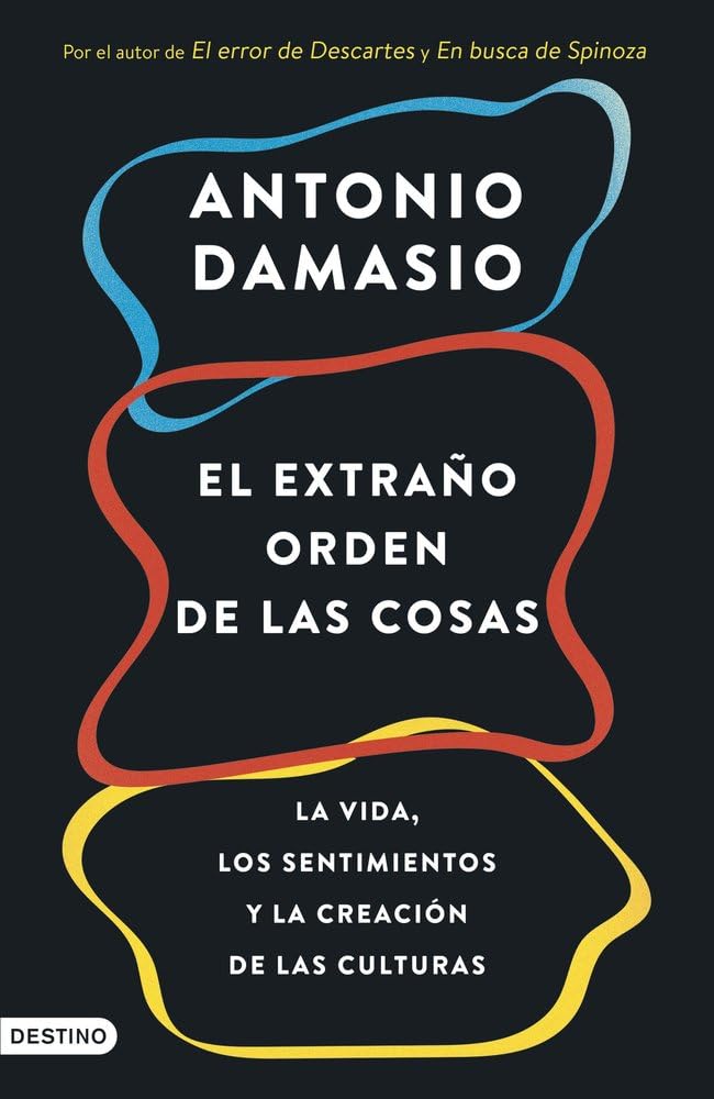 El extraño orden de las cosas: La vida, los sentimientos y la creación de las culturas (Imago Mundi)