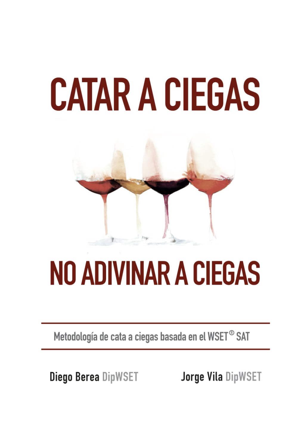 Libro: Catar a ciegas, no adivinar a ciegas: Metodología de cata a ciegas basada en el WSET SAT