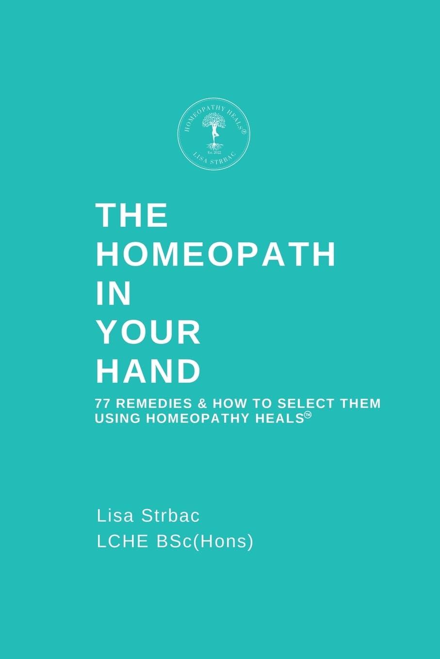 Libro: The Homeopath in Your Hand: 77 remedies & how to select them using Homeopathy HEALS