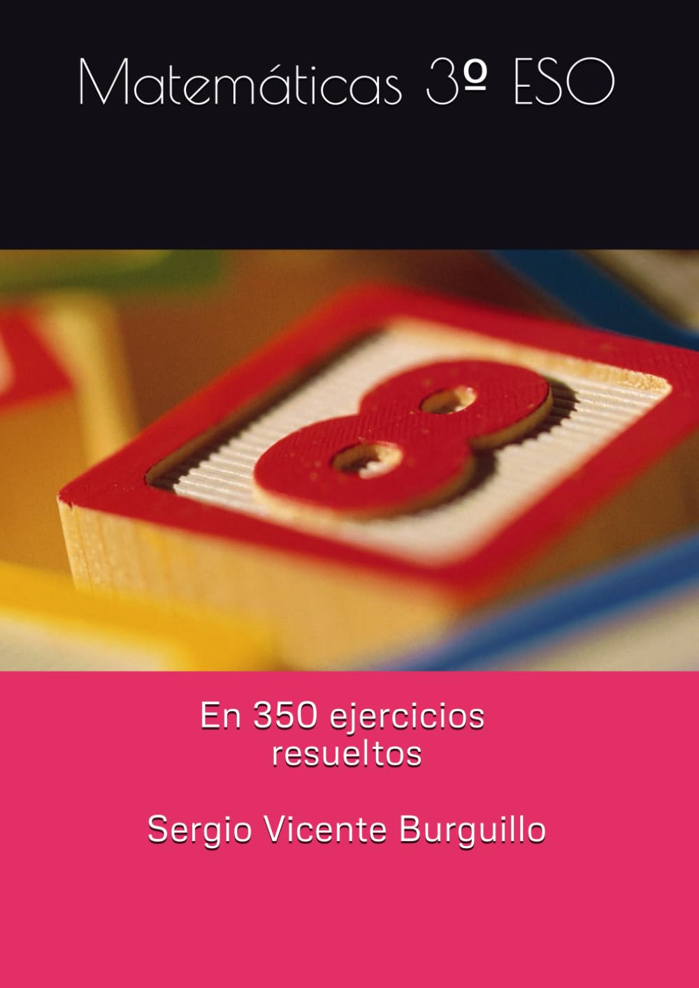 Libro: Las Matemáticas de 3º ESO: En 350 problemas con soluciones (Teoría y Problemas de Matemáticas)