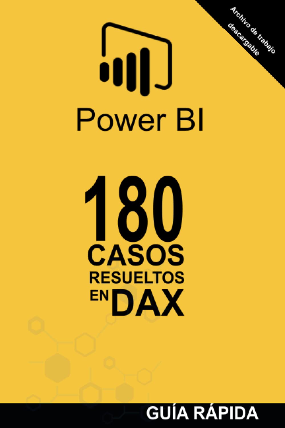 Libro: 180 CASOS RESUELTOS EN LENGUAJE DAX: POWER BI Inteligencia de Negocio: 1 (Guía rápida: Lenguaje DAX)