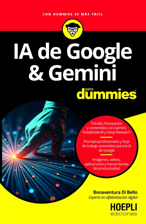 IA de Google & Gemini para Dummies: Estudio, búsquedas y contenidos con Gemini, NotebookLM y Deep Research - Imágenes, videos, aplicaciones y herramientas de productividad