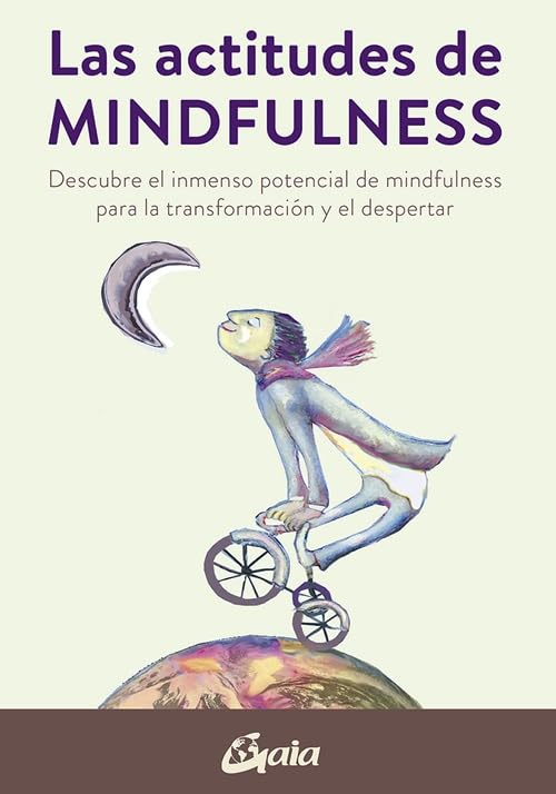 Libro: Las actitudes de mindfulness: Descubre el inmenso potencial de mindfulness para la transformación y el despertar