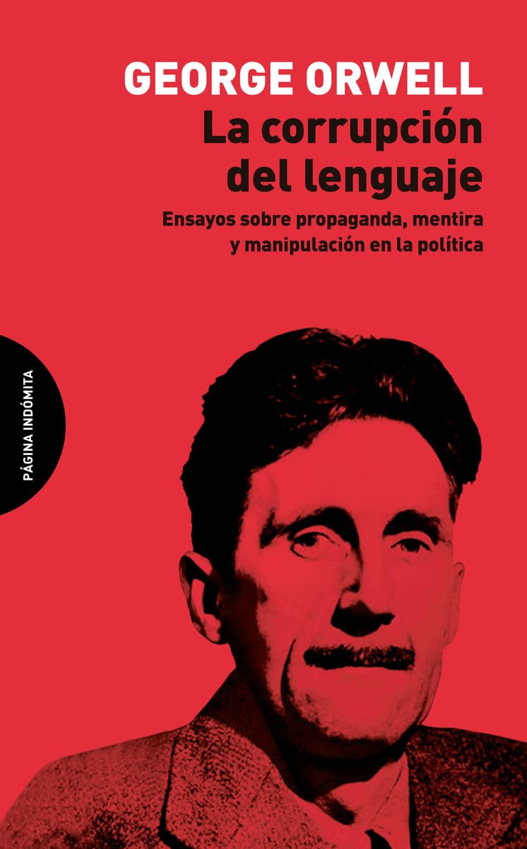 Libro: La corrupción del lenguaje: Ensayos sobre propaganda, mentira y manipulación en la política